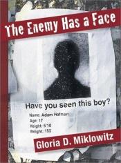 book cover of The enemy has a face by Gloria D. Miklowitz