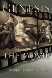 book cover of Genesis: The Movie by Robert Farrar Capon