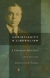 book cover of Christianity and Liberalism (digital) by John Gresham Machen