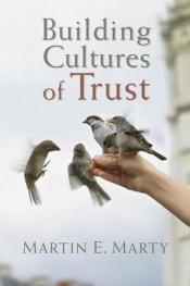 book cover of Building cultures of trust by Martin E. Marty