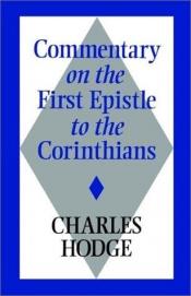 book cover of 1 Corinthians (Crossway Classic Commentaries) (Crossway Classic Commentaries) by Charles Hodge