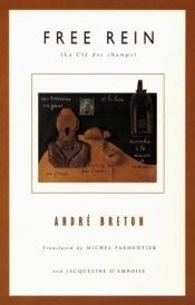 book cover of Free Rein = LA Cle Des Champs: LA Cle Des Champs (French Modernist Library) by André Breton