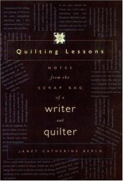 book cover of Quilting lessons : notes from the scrap bag of a writer and quilter by Janet Catherine Berlo