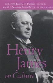 book cover of Henry James on Culture: Collected Essays on Politics and the American Social Scene (Bison Book) by هنري جيمس