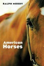 book cover of American Horses by Ralph Moody