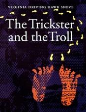 book cover of The Trickster and the Troll by Virginia Driving Hawk Sneve