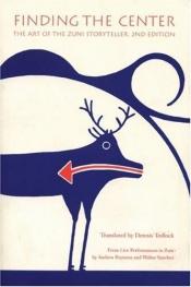 book cover of Finding the center : narrative poetry of the Zuni Indians by Dennis Tedlock