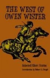 book cover of The West of Owen Wister: Selected Short Stories by Owen Wister