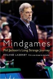 book cover of Mindgames : Phil Jackson's long strange journey by Roland Lazenby