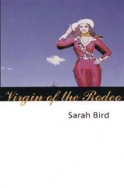 book cover of Virgin of the rodeo by Sarah Bird