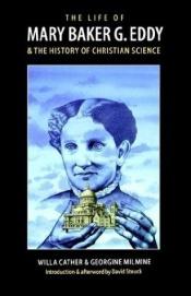 book cover of The life of Mary Baker G. Eddy and the history of Christian Science by 薇拉·凯瑟