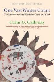 book cover of One Vast Winter Count: The Native American West Before Lewis And Clark by Colin G. Calloway
