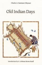 book cover of Old Indian days by Charles Alexander Eastman