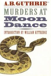 book cover of Murders at Moon Dance by A. B. Guthrie