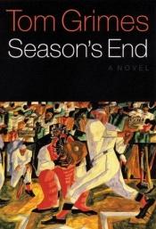 book cover of Season's End by Tom Grimes