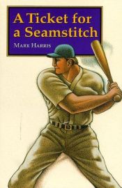 book cover of A Ticket for a Seamstitch (Bison Paperbacks) by Mark Harris