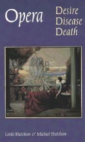 book cover of Opera: Desire, Disease, Death (Texts and Contexts) by Linda Hutcheon