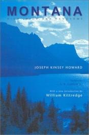 book cover of Montana, high, wide, and handsome by Joseph Kinsey Howard