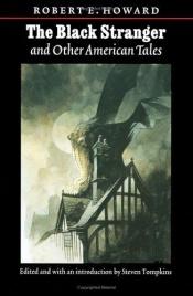 book cover of The Black Stranger and other American tales by Robert E. Howard