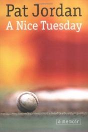 book cover of A Nice Tuesday by Pat Jordan