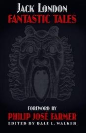 book cover of Fantastic tales by Джек Лондон
