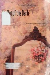 book cover of Out of the Dark by Патрік Модіано