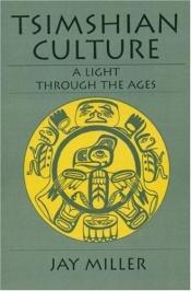 book cover of Tsimshian culture : a light through the ages by Jay Miller