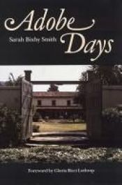 book cover of Adobe days : being the truthful narrative of the events in the life of a California girl on a sheep ranch and in El Pueb by Sarah Bixby Smith