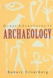 book cover of Great Adventures in Archaeology by Роберт Силверберг