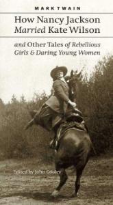 book cover of How Nancy Jackson Married Kate Wilson and Other Tales of Rebellious Girls and Daring Young Women by Μαρκ Τουαίην