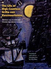 book cover of The Life of High Countess Gritta von Ratsinourhouse (European Women Writers) by Bettina von Arnim|Gisela von Arnim
