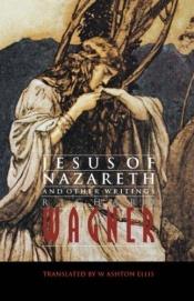 book cover of Jesus of Nazareth and other writings by Ρίχαρντ Βάγκνερ