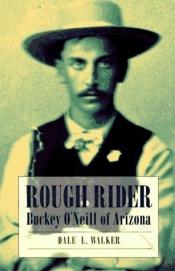 book cover of Rough Rider: Buckey O'Neill of Arizona by Dale L. Walker