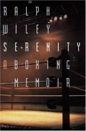 book cover of Serenity: A Boxing Memoir by Ralph Wiley