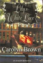 book cover of Lily's White Lace (Avalon Romance) by Carolyn Brown