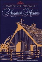 book cover of Maggie's Mistake (Avalon Historical Romance) by Carolyn Brown