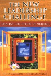 book cover of The New Leadership Challenge: Creating the Future of Nursing by Sheila Grossman