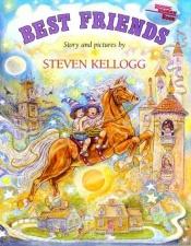 book cover of Best friends : story and pictures by Steven Kellogg