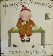 book cover of Monkey See, Monkey Do by Helen Oxenbury