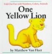 book cover of One Yellow Lion by Matthew Van Fleet