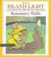 book cover of The island light by Rosemary Wells
