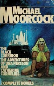 book cover of The black corridor ; The adventures of Una Persson and Catherine Cornelius by Michael Moorcock