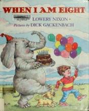 book cover of When I am eight by Joan Lowery Nixon