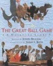 book cover of The Great Ball Game: A Muskogee Story by Joseph Bruchac