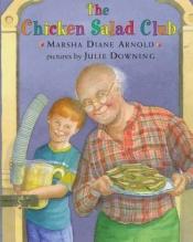 book cover of The chicken salad club by Marsha Diane Arnold