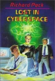 book cover of Lost in Cyberspace by Richard Peck