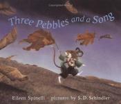 book cover of Three pebbles and a song by Eileen Spinelli