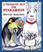 book cover of A penguin pup for Pinkerton by Steven Kellogg