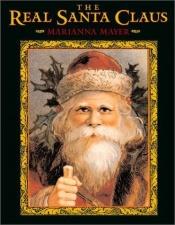 book cover of The Real Santa Claus: Legends of Saint Nicholas by Marianna Mayer