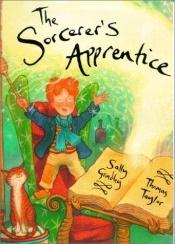 book cover of The Sorcerer's Apprentice by Sally Grindley|Thomas Taylor|ජොහෑන් වොල්ෆ්ගෑන් වොන් ගොතේ